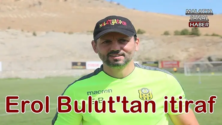 Erol Bulut'tan itiraf