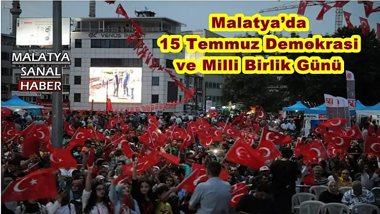Malatya´da 15 Temmuz Demokrasi ve Milli Birlik Günü
