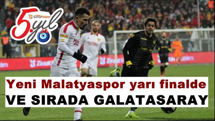 Yeni Malatyaspor yarı finalde