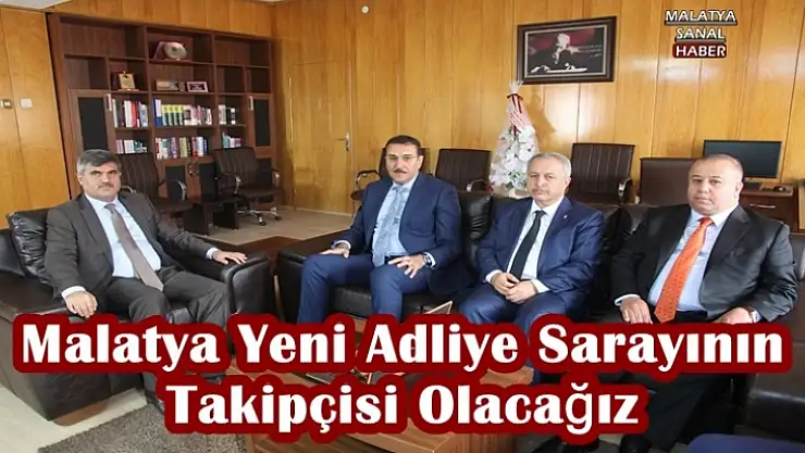Malatya Yeni Adliye Sarayının  Takipçisi Olacağız