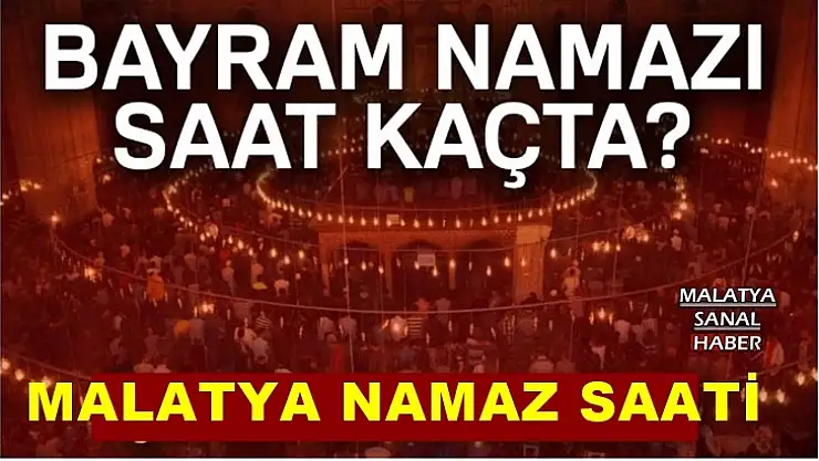 İşte Malatya bayram namazı saati