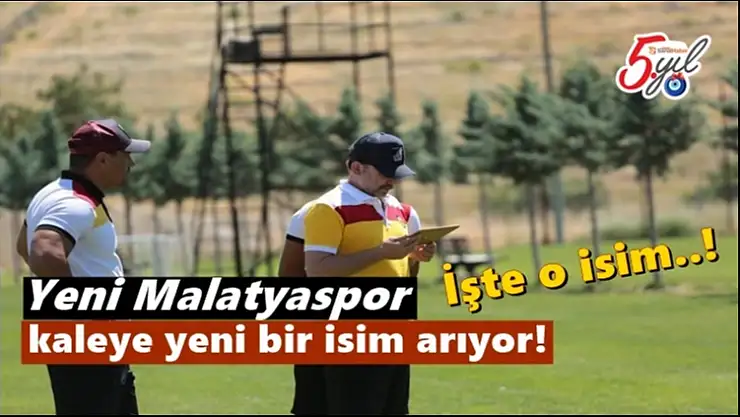 Yeni Malatyaspor kaleye yeni bir isim arıyor!