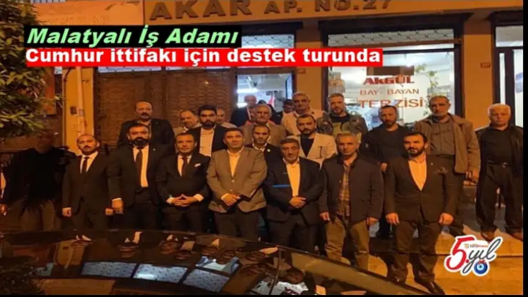 Malatyalı İş Adamı Cumhur ittifakı için destek turunda