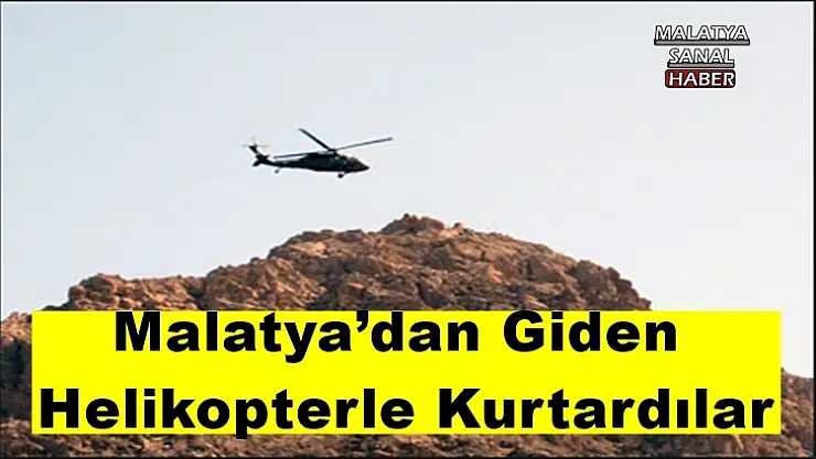 Malatya´dan Giden  Helikopterle Kurtardılar