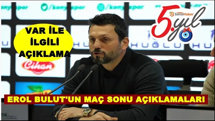 Erol Bulut'un Maç Sonu Açıklamaları
