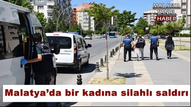 Malatya´da bir kadına silahlı saldırı