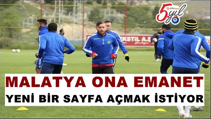 Yeni Malatyaspor, Kasımpaşa maçıyla yeni bir sayfa açmak istiyor