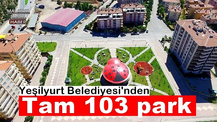 Yeşilyurt Belediyesi'nden tam 103 park
