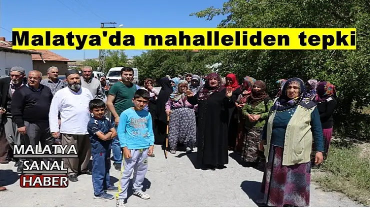 Malatya'da mahalleliden tepki