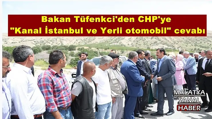 'Bakan Tüfenkci´den CHP´ye ''Kanal İstanbul ve Yerli otomobil'' cevabı'