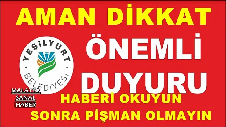 Yeşilyurt Belediyesi´nden Uyarı