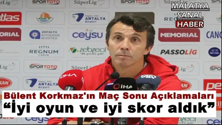 Bülent Korkmaz'ın Maç Sonu Açıklamaları