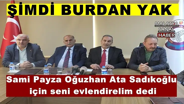 Sami Payza Oğuzhan Ata Sadıkoğlu  için seni evlendirelim dedi