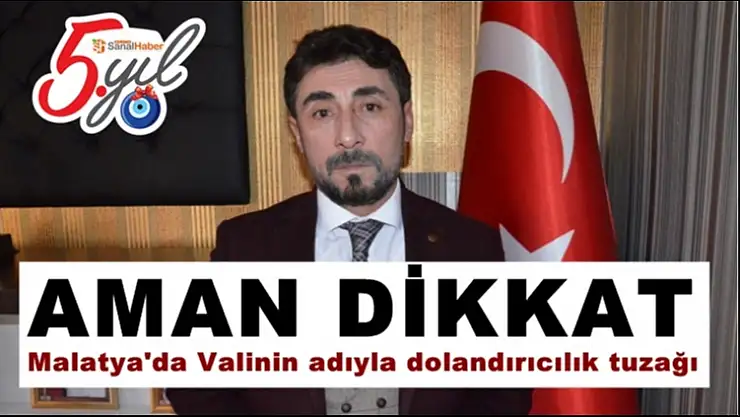Malatya'da Valinin adıyla dolandırıcılık tuzağı