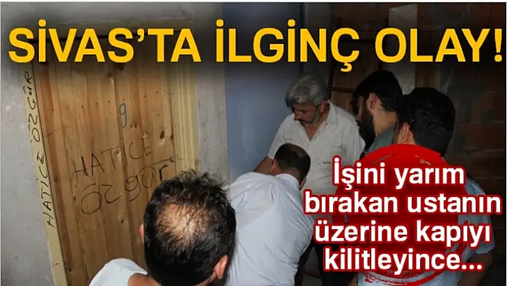 İşi yarım bırakınca yönetici kapıyı üzerine kilitledi