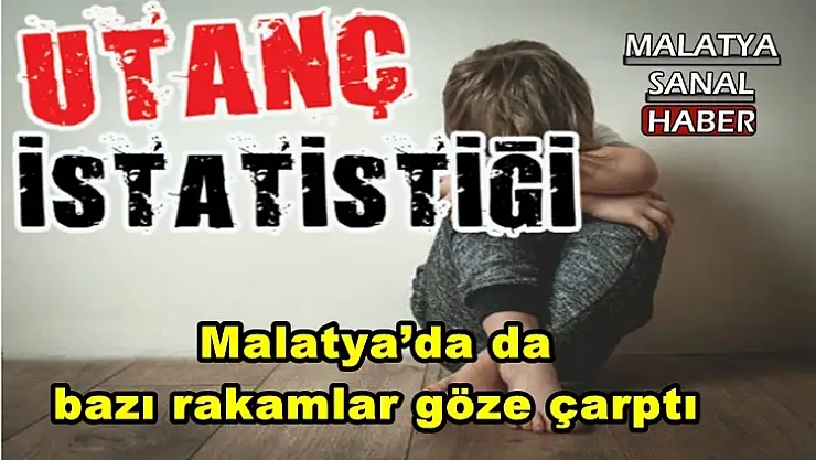 Malatya´da da bazı rakamlar göze çarptı