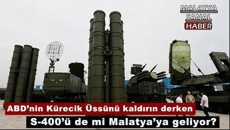 S-400´ü de mi Malatya´ya geliyor?