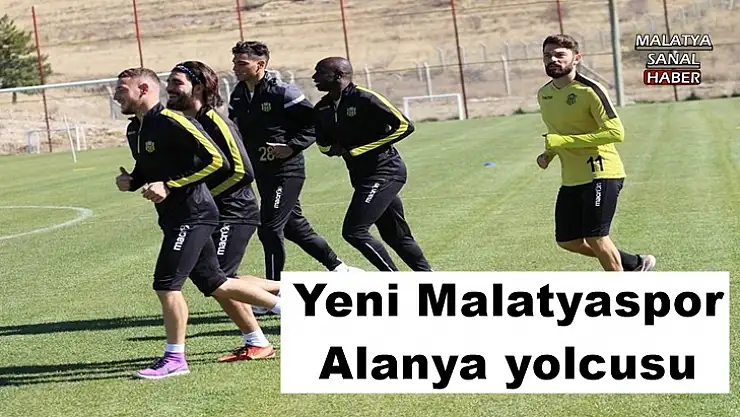 Yeni Malatyaspor Alanya yolcusu