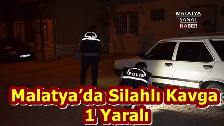 Malatya´da silahlı kavga 1 yaralı