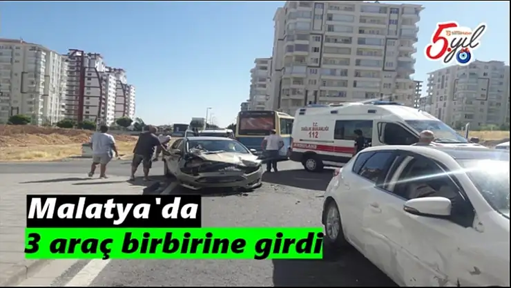 Malatya'da 3 araç birbirine girdi