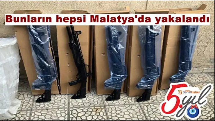 Bunların hepsi Malatya'da yakalandı