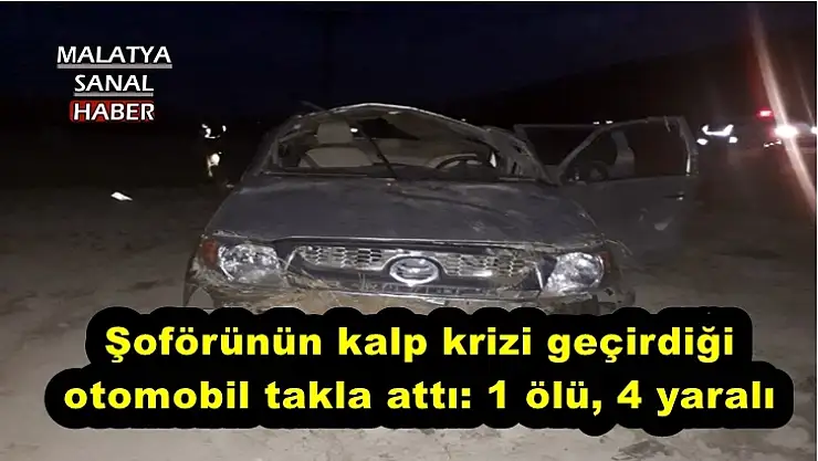 Şoförünün kalp krizi geçirdiği otomobil takla attı: 1 ölü, 4 yaralı