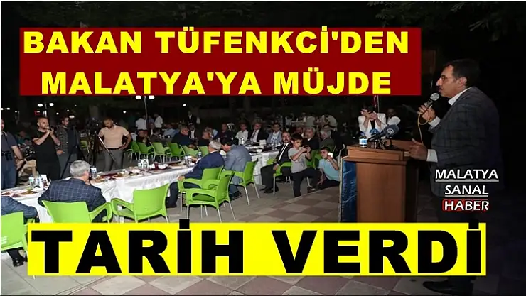 Bakan Tüfenkci'den Malatya'ya Müjde