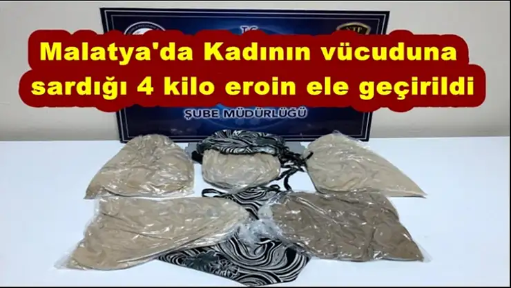 Malatya'da Kadının vücuduna sardığı 4 kilo eroin ele geçirildi