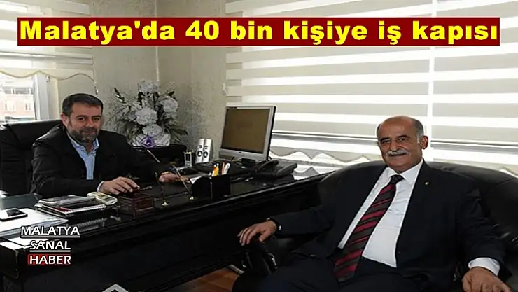 Malatya'da 40 bin kişiye iş kapısı