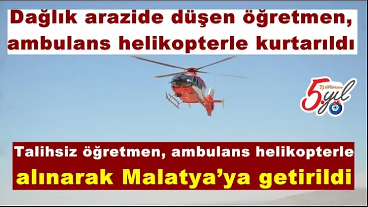 Talihsiz öğretmen, ambulans helikopterle alınarak Malatya´ya götürüldü
