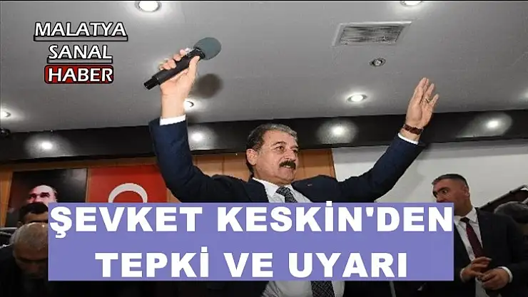 Şevket Keskin'den Uyarı ve Tepki