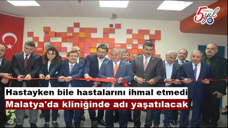 Malatya'da kliniğinde adı yaşatılacak