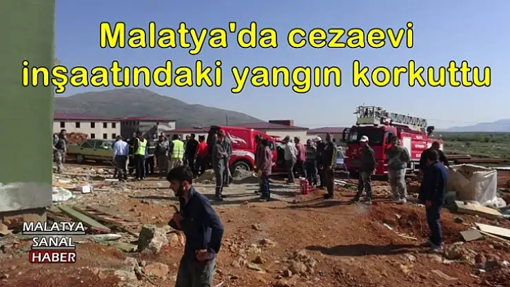 Malatya'da cezaevi inşaatındaki yangın korkuttu