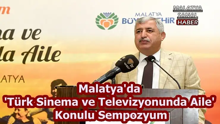 Malatya'da 'Türk Sinema ve Televizyonunda Aile' Konulu Sempozyum