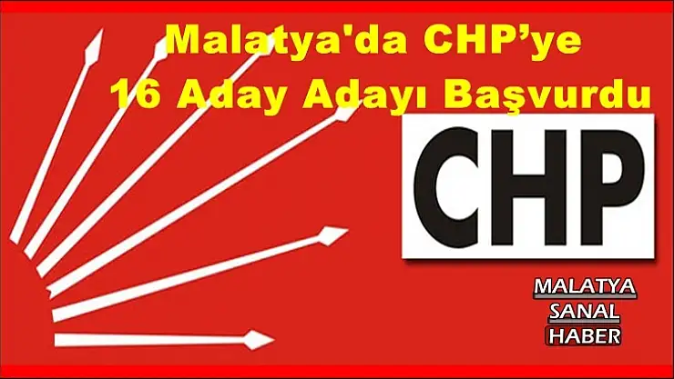 Malatya'da CHP´ye 16 Aday Adayı Başvurdu
