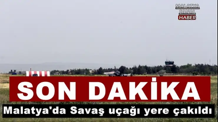 Malatya'da Savaş uçağı yere çakıldı