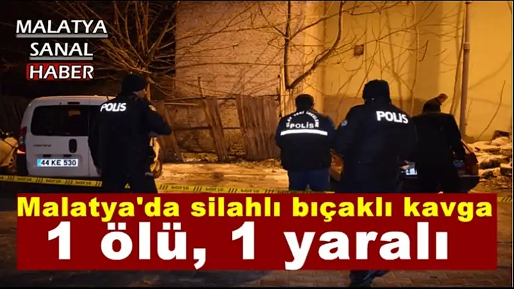Malatya´da silahlı bıçaklı kavga: 1 ölü, 1 yaralı
