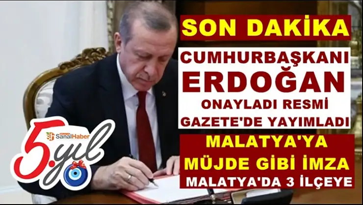 Cumhurbaşkanı Erdoğan imzaladı Malatya Müjde