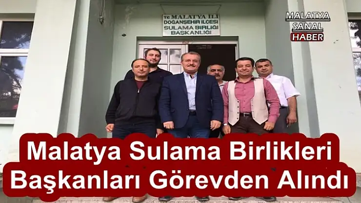 Malatya´da Sulama Birlik başkanları görevden alındı