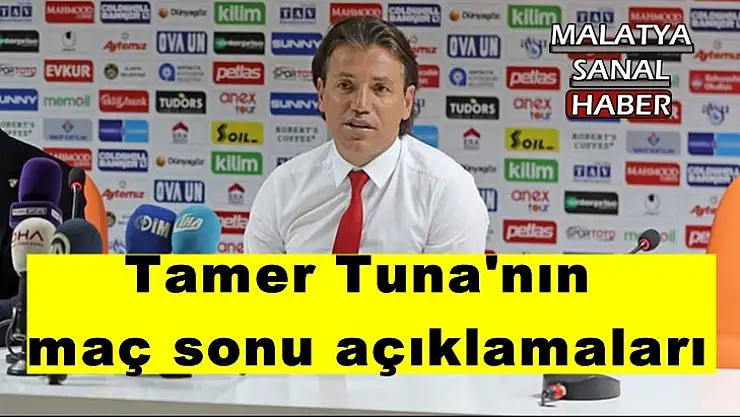Tamer Tuna'nın maç sonu açıklamaları