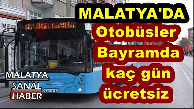 Malatya'da Otobüsler  Bayramda  kaç gün  ücretsiz