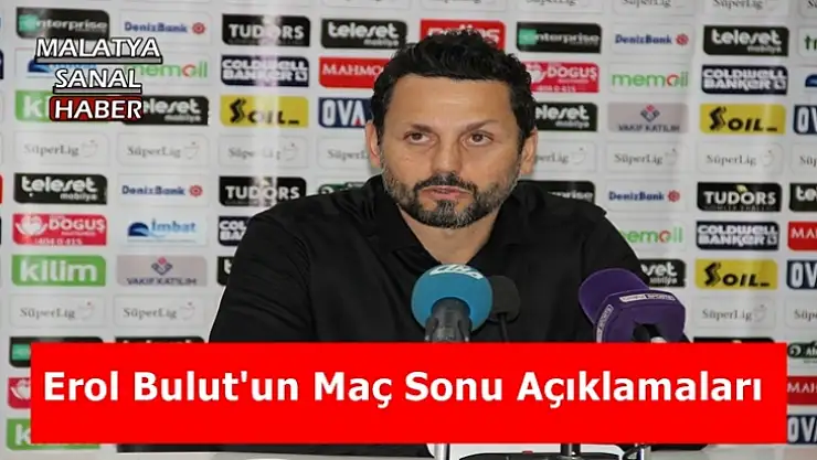 Erol Bulut 'Daha zorlu bir maç olacağını düşünüyordum'