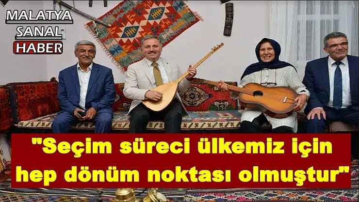'Çakır  Seçim süreci ülkemiz için hep dönüm noktası olmuştur'''