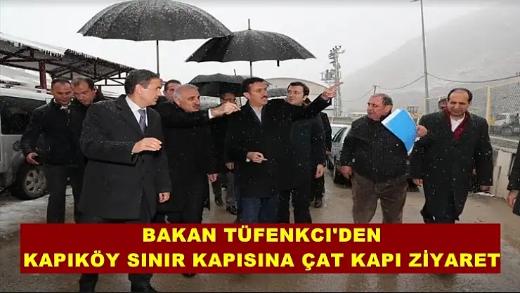 Bakan Tüfenkci çat kapı Sınır Kapısı'nda incelemelerde bulundu