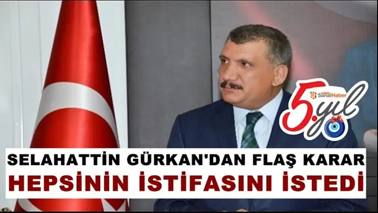 Gürkan hepsinin istifasını istedi