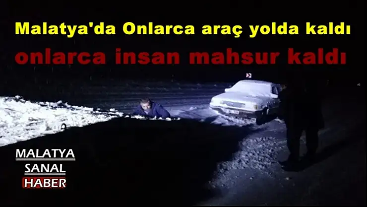 Malatya'da Onlarca araç yolda kaldı