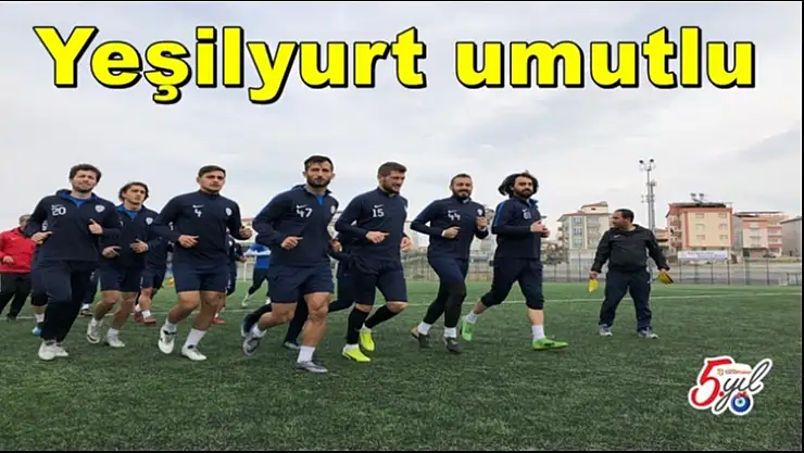 Yeşilyurt umutlu