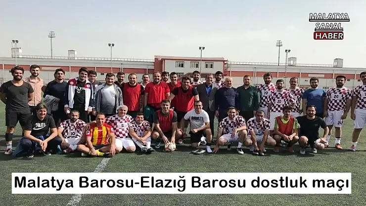 Malatya Barosu-Elazığ Barosu dostluk maçı