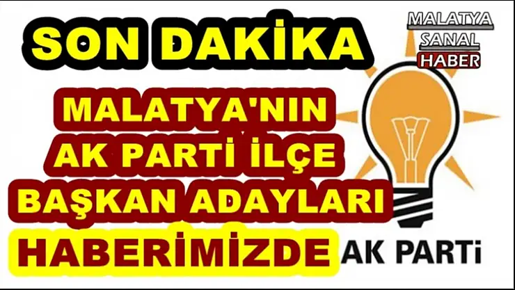 Malatya Ak Parti İlçe Belediye Başkan adayları