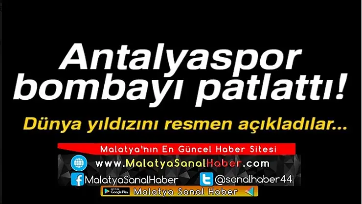 Antalyaspor bombayı patlattı! Dünya yıldızını resmen açıkladılar...